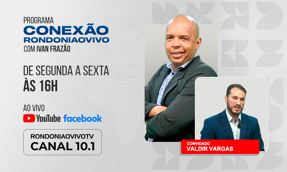 Empresário Valdir Vargas fala sobre a pré-candidatura a prefeito da capital - CONEXÃO RONDONIAOVIVO - 08 05 2024