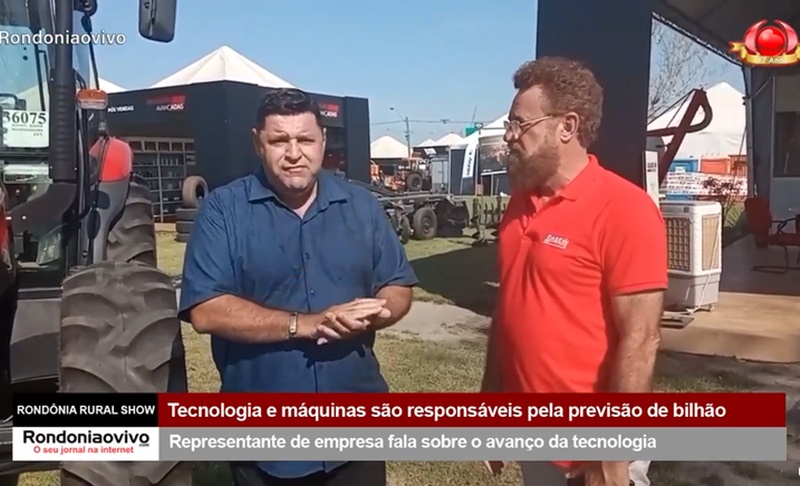 RONDÔNIA RURAL SHOW: Tecnologia e máquinas gigantes são responsáveis pela previsão de bilhão 