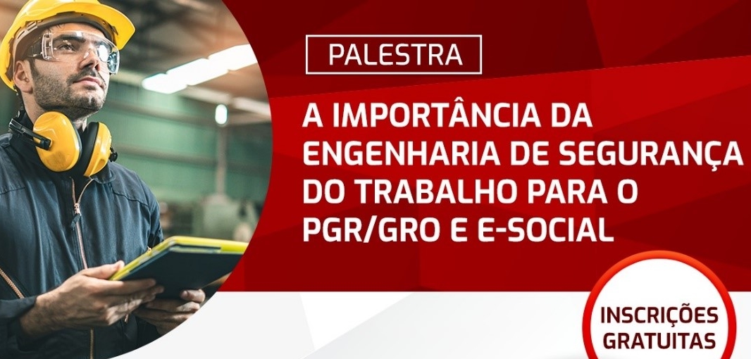 'A Importância da Engenharia de Segurança do Trabalho para o PGR/GRO e E-Social'