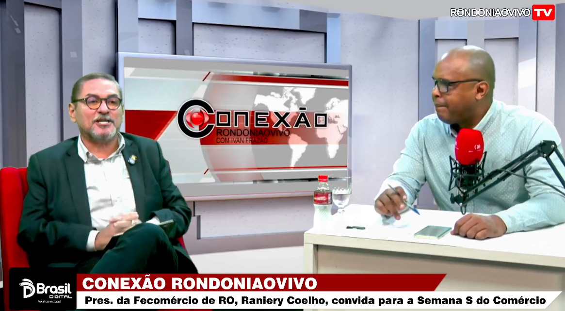 CONEXÃO RONDONIAOVIVO: Pres. da Fecomércio de RO, Raniery Coelho, convida para a Semana S do Comércio