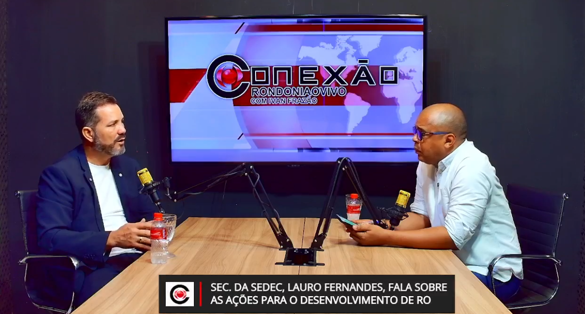 CONEXÃO RONDONIAOVIVO: Sec. Lauro Fernandes fala sobre as ações na Sedec e eleições em 2026