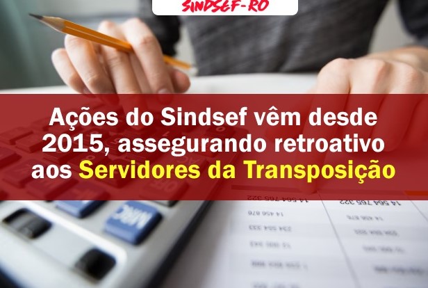 SINDSEF: Ações vêm desde 2015, garantido retroativo aos servidores da transposição