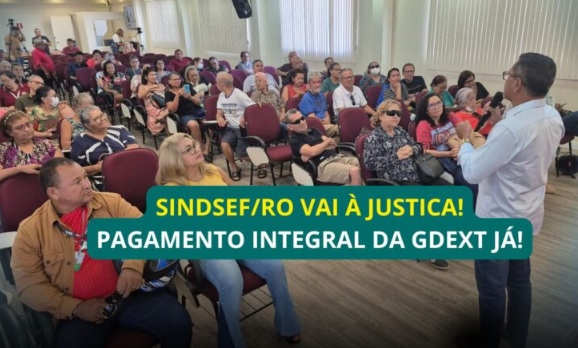 JUDICIALIZAÇÃO: Sindsef/RO vai à Justiça para garantir GDEXT integral a servidores transpostos