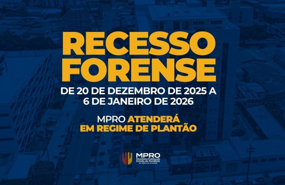 RECESSO FORENSE: Ministério Público de Rondônia funcionará em regime de plantão