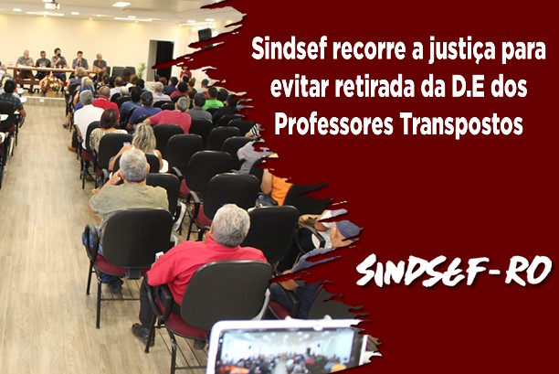Sindsef recorre a justiça para evitar retirada da D.E dos Professores Transpostos