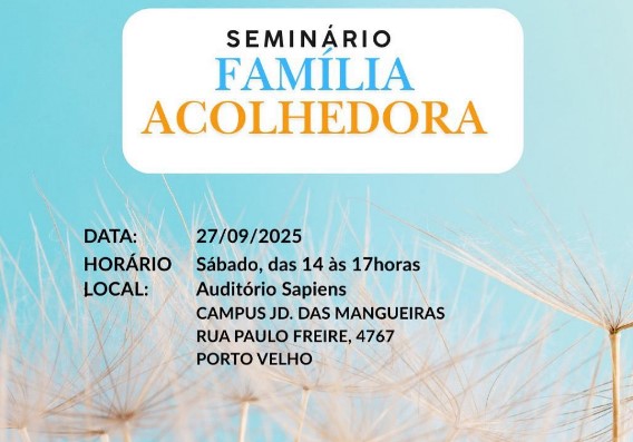 EVENTO: Faculdade Sapiens realiza Seminário 'Família Acolhedora' em PVH