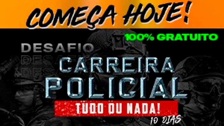 PREPARAÇÃO: Participe do desafio online e gratuito 'Carreira Policial - Tudo ou Nada'