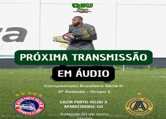TRANSMISSÃO: Deu Bera irá transmitir em áudio jogo entre Gazin Porto Velho e Aparecidense 