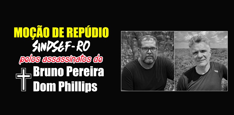 REPÚDIO: Sindsef emite nota sobre assassinato de indigenista e jornalista