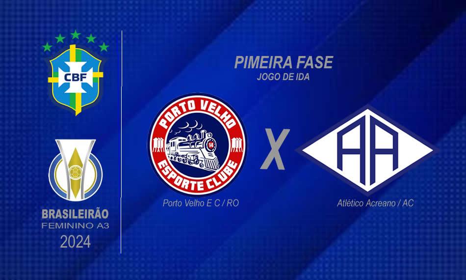 CONFRONTO DEFINIDO: Porto Velho enfrenta Atlético Acreano na estreia do Brasileirão Feminino A3
