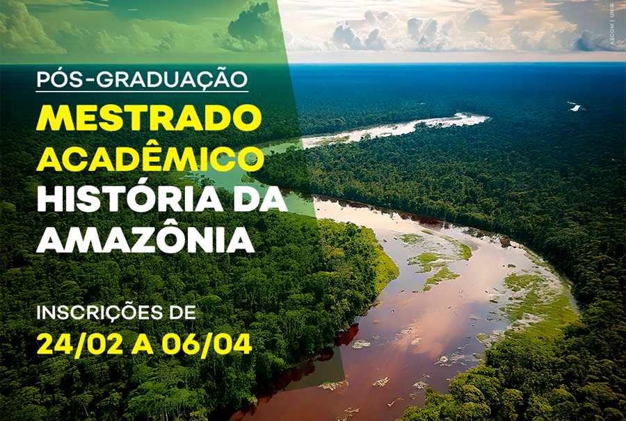OPORTUNIDADE: UNIR abre processo seletivo para Mestrado em História da Amazônia