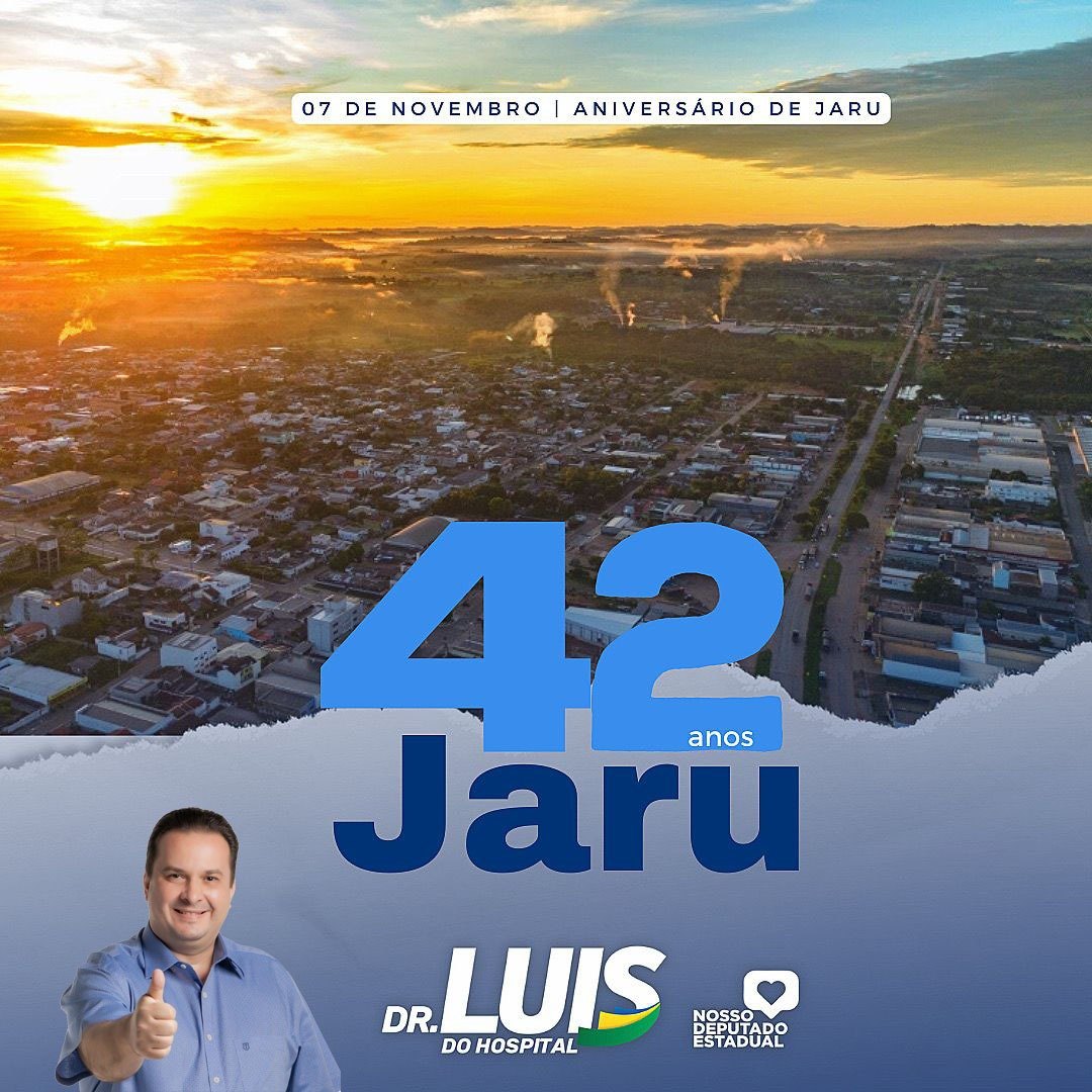 LUÍS DO HOSPITAL: Deputado parabeniza Jaru pelos seus 42 anos de emancipação