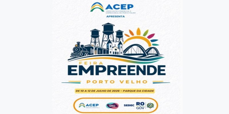 NEGÓCIOS: ACEP realiza Feira Empreende Porto Velho de 10 a 12 de julho no Parque da Cidade