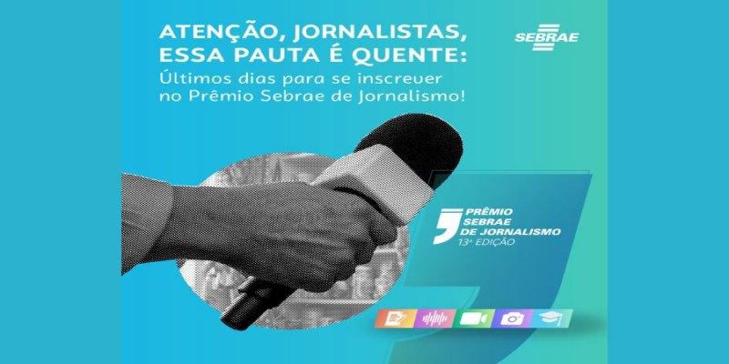 AINDA DÁ TEMPO: Últimos dias para participar da 13ª edição do Prêmio Sebrae de Jornalismo