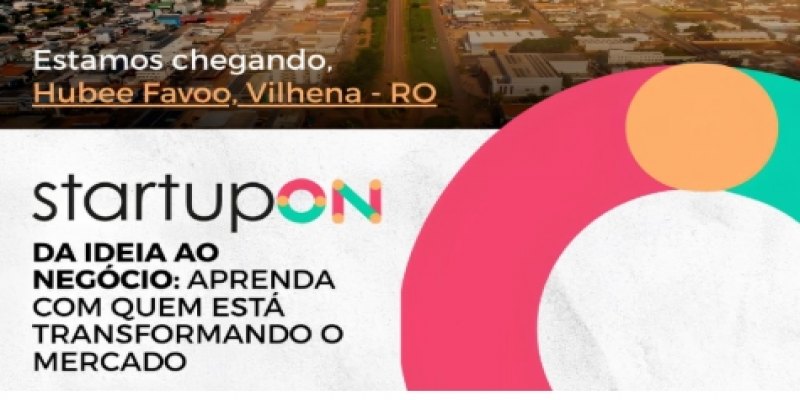 EM VILHENA: StartupON abre inscrições e conecta empreendedores e o ecossistema de inovação