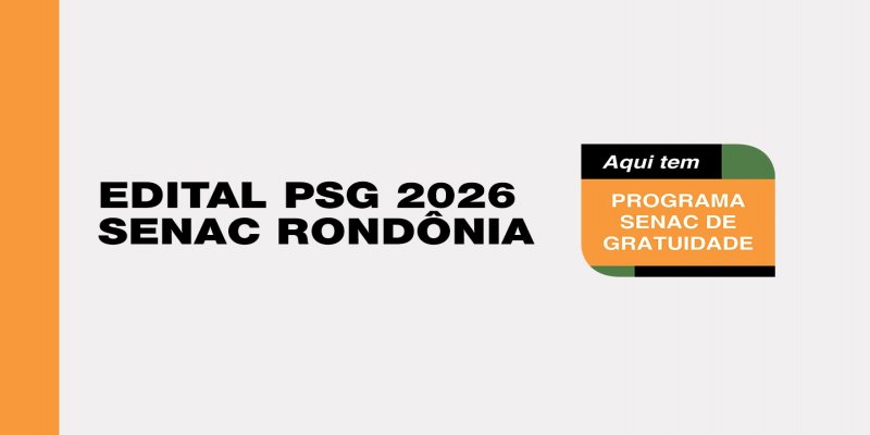 CURSOS GRATUITOS:  Senac Rondônia lança três editais  para Porto Velho, Ji-Paraná e Jaru em 2026